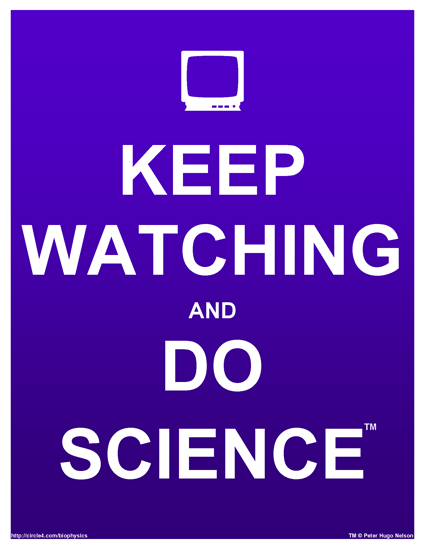 Keep Watching and Do Science